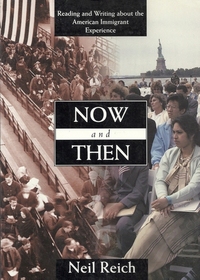Now and Then : Reading and Writing about the American Immigrant Experience
