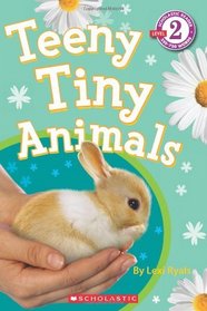 Teeny Tiny Animals (Scholastic Reader Level 2)