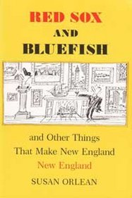 Red Sox and Bluefish: And Other Things That Make New England New England