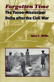 Forgotten Time: The Yazoo-Mississippi Delta After the Civil War (American South)