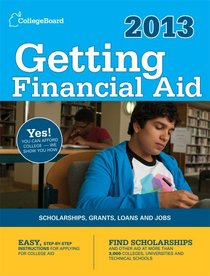 Getting Financial Aid 2013: All-new seventh edition (College Board Guide to Getting Financial Aid)