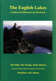 The English Lakes: Condensed Edition for the Rucksack: The Hills, the People, Their History - Mountain Walks in Lakeland, Complete with Local History