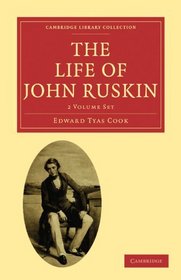 The Life of John Ruskin 2 Volume Paperback Set: Volume SET (Cambridge Library Collection - Literary  Studies)