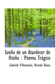 Sueo de un Atardecer de Otoo : Poema Trgico (Spanish and Spanish Edition)