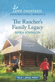 The Rancher's Family Legacy (Ranchers of Gabriel Bend, Bk 3) (Love Inspired, No 1432) (True Large Print)