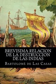 Brevisima relacion de la destruccion de las indias (Spanish Edition)