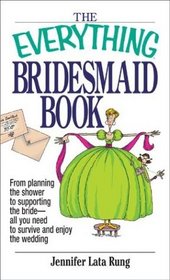 The Everything Bridesmaid Book