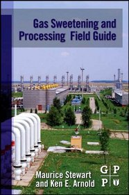 Gas Sweetening and Processing Field Manual