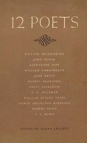 12 Poets: Shakespeare, Donne, Pope, Wordsworth, Keats, Browning, Dickinson, Housman, Yeats, Robinson, Frost, Eliot