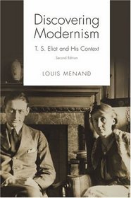 Discovering Modernism: T. S. Eliot and His Context