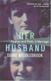 Her Husband: Hughes and Plath - A Marriage