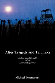 After Tragedy and Triumph: Essays in Modern Jewish Thought and the American Experience