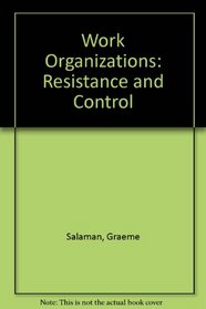 Work Organizations: Resistance and Control