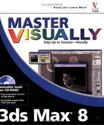 Master Visually 3ds Max 8 (Master Visually)