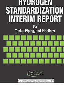 Hydrogen Standardization Interim Report for Tanks, Piping, and Pipelines