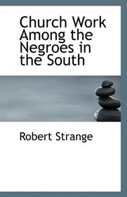 Church Work Among the Negroes in the South