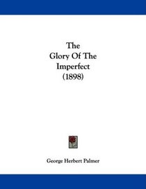 The Glory Of The Imperfect (1898)