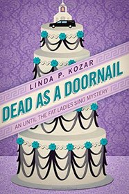 Dead As A Doornail (When The Fat Ladies Sing Cozy Mystery Series) (Volume 3)