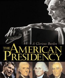 The American Presidency: A Glorious Burden