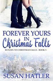 Forever Yours in Christmas Falls (Return to Christmas Falls)