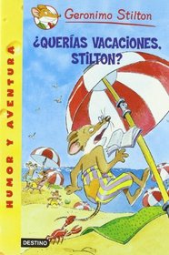Querias Vacaciones, Stilton (Geronimo Stilton) (Spanish Edition)