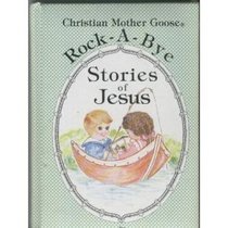 Rock-A-Bye Stories of Jesus (Christian Mother Goose)