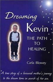 Dreaming Kevin: The Path To Healing