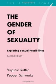 The Gender of Sexuality: Exploring Sexual Possibilities (Gender Lens Series)