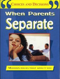 When Parents Separate (Choices & Decisions)