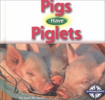 Pigs Have Piglets (Animals and Their Young)