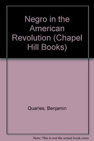 Negro in the American Revolution (Chapel Hill Books)