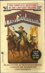 Pony Soldiers: Slaughter at Buffalo Creek/Comanche Massacre (2 Stories in 1)
