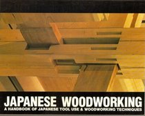 Japanese Woodworking : A Handbook of Japanese Tool Use  Woodworking Techniques
