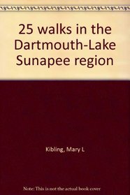 25 walks in the Dartmouth-Lake Sunapee region
