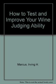 How to test and improve your wine judging ability