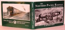 The Northern Pacific Railway of McGee and Nixon: Classic Photographs of Equipment and Environment During the 1930-1955 Period