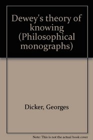 Dewey's theory of knowing (Philosophical monographs)
