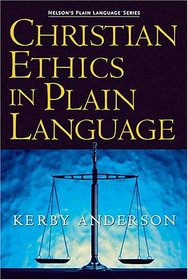 Christian Ethics in Plain Language (Nelson's Plain Language)