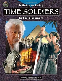 A Guide for Using Time Soldiers in the Classroom