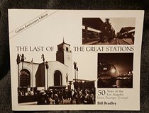 The Last of the Great Stations: 50 years of the Los Angeles Union Passenger Terminal (Interurbans Special No. 72)