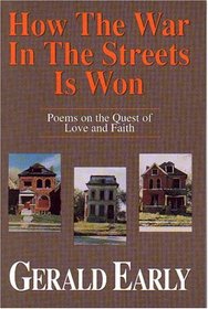 How the War in the Streets Is Won: Poems on the Quest of Love and Faith
