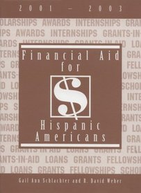 Financial Aid for Hispanic Americans, 2001-2003 (Financial Aid for Hispanic Americans)