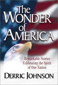 The Wonder of America: Remarkable Stories Celebrating the Spirit of Our Nation