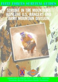 Survive in the Mountains With the U.S. Rangers and Army Mountain Division (Elite Forces Survival Guides)