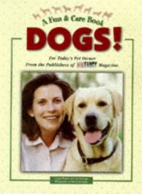 Dogs!: For Today's Pet Owner from the Publishers of Dog Fancy Magazine (Fun & Care)