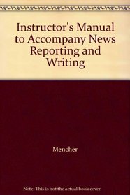 Instructor's Manual to Accompany News Reporting and Writing