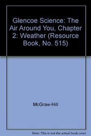 Glencoe Science: The Air Around You Chp 2 Weather Chp Res 515 2002