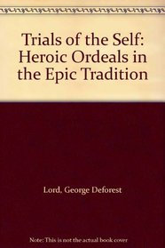 Trials of the Self: Heroic Ordeals in the Epic Tradition