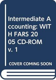 Intermediate Accounting: WITH FARS 2005 CD-ROM v. 1