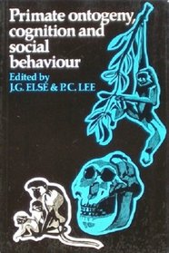 Primate Ontogeny, Cognition and Social Behaviour (Selected Proceedings of the Tenth Congress of the International Primatological Society)